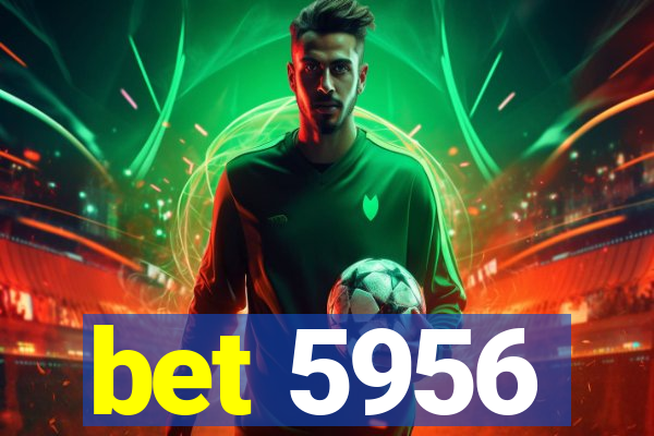 bet 5956